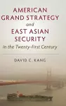 American Grand Strategy and East Asian Security in the Twenty-First  Century cover