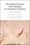 Tragedy, Ritual and Money in Ancient Greece cover
