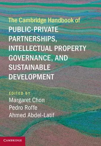 The Cambridge Handbook of Public-Private Partnerships, Intellectual Property Governance, and Sustainable Development cover