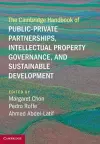 The Cambridge Handbook of Public-Private Partnerships, Intellectual Property Governance, and Sustainable Development cover