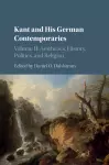 Kant and his German Contemporaries: Volume 2, Aesthetics, History, Politics, and Religion cover