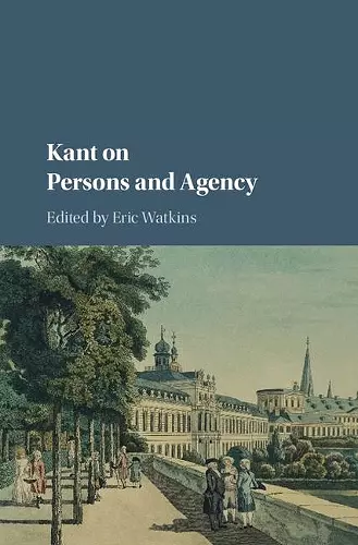 Kant on Persons and Agency cover