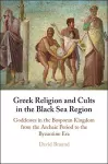 Greek Religion and Cults in the Black Sea Region cover