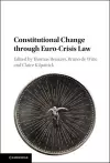 Constitutional Change through Euro-Crisis Law cover