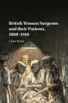 British Women Surgeons and their Patients, 1860–1918 cover