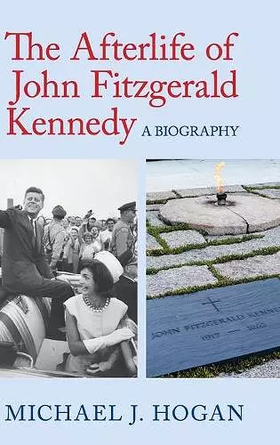 The Afterlife of John Fitzgerald Kennedy cover