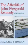 The Afterlife of John Fitzgerald Kennedy cover