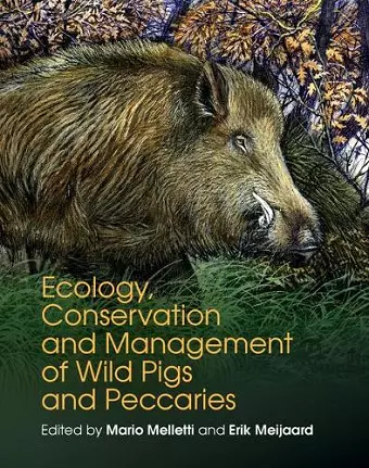 Ecology, Conservation and Management of Wild Pigs and Peccaries cover