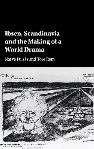 Ibsen, Scandinavia and the Making of a World Drama cover