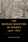 The Woman Question in France, 1400–1870 cover