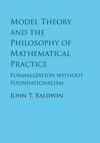 Model Theory and the Philosophy of Mathematical Practice cover