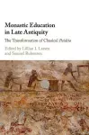 Monastic Education in Late Antiquity cover