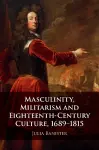 Masculinity, Militarism and Eighteenth-Century Culture, 1689–1815 cover