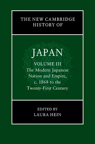 The New Cambridge History of Japan: Volume 3, The Modern Japanese Nation and Empire, c.1868 to the Twenty-First Century cover