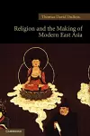 Religion and the Making of Modern East Asia cover