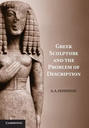 Greek Sculpture and the Problem of Description cover