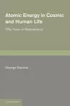 Atomic Energy in Cosmic and Human Life cover