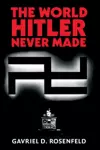 The World Hitler Never Made cover