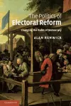 The Politics of Electoral Reform cover