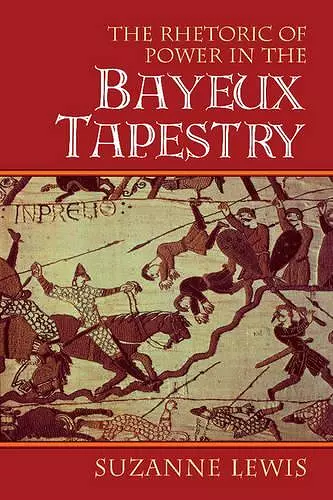 The Rhetoric of Power in the Bayeux Tapestry cover