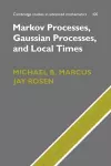 Markov Processes, Gaussian Processes, and Local Times cover