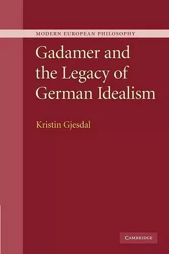 Gadamer and the Legacy of German Idealism cover