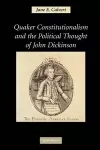 Quaker Constitutionalism and the Political Thought of John Dickinson cover