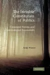 The Invisible Constitution of Politics cover