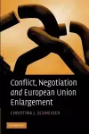 Conflict, Negotiation and European Union Enlargement cover