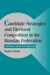 Candidate Strategies and Electoral Competition in the Russian Federation cover