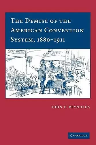 The Demise of the American Convention System, 1880–1911 cover