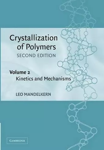 Crystallization of Polymers: Volume 2, Kinetics and Mechanisms cover