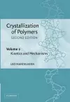 Crystallization of Polymers: Volume 2, Kinetics and Mechanisms cover