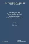 Fly Ash and Coal Conversion By-Products: Characterization, Utilization, and Disposal I: Volume 43 cover