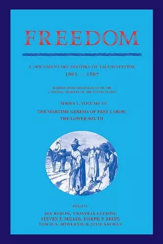 Freedom: Volume 3, Series 1: The Wartime Genesis of Free Labour: The Lower South cover