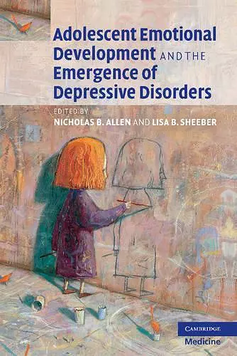 Adolescent Emotional Development and the Emergence of Depressive Disorders cover