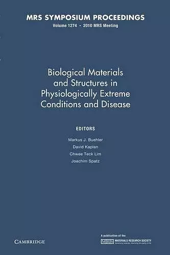 Biological Materials and Structures in Physiologically Extreme Conditions and Disease: Volume 1274 cover