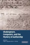 Shakespeare, Computers, and the Mystery of Authorship cover