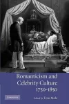 Romanticism and Celebrity Culture, 1750–1850 cover