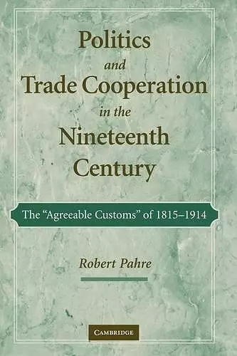 Politics and Trade Cooperation in the Nineteenth Century cover