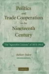 Politics and Trade Cooperation in the Nineteenth Century cover