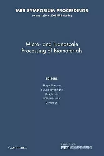 Micro-and Nanoscale Processing of Bomaterials: Volume 1239 cover