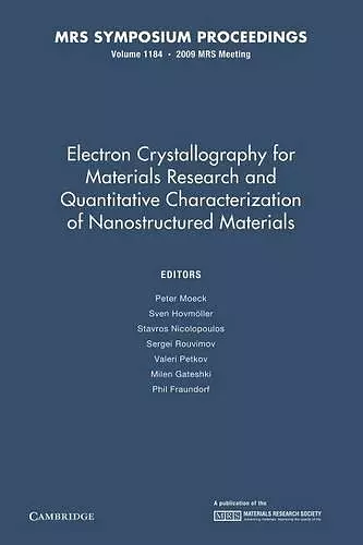 Electron Crystallography for Materials Research and Quantitive Characterization of Nanostructured Materials: Volume 1184 cover