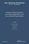 Compound Semiconductors for Energy Applications and Environmental Sustainability: Volume 1167 cover