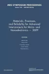 Materials, Processes and Reliability for Advanced Interconnects for Micro- and Nanoelectronics — 2009: Volume 1156 cover