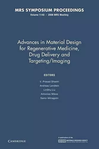 Advances in Material Design for Regenerative Medicine, Drug Delivery and Targeting/Imaging: Volume 1140 cover