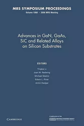 Advances in GaN, GaAs, SiC and Related Alloys on Silicon Substrates: Volume 1068 cover