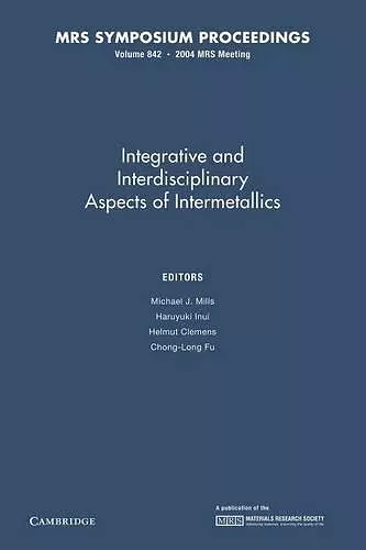 Intergrative and Inerdisciplinary Aspects of Intermetallics: Volume 842 cover