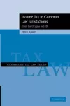 Income Tax in Common Law Jurisdictions: Volume 1, From the Origins to 1820 cover