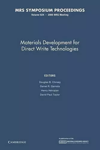 Materials Development for Direct Write Technologies: Volume 624 cover